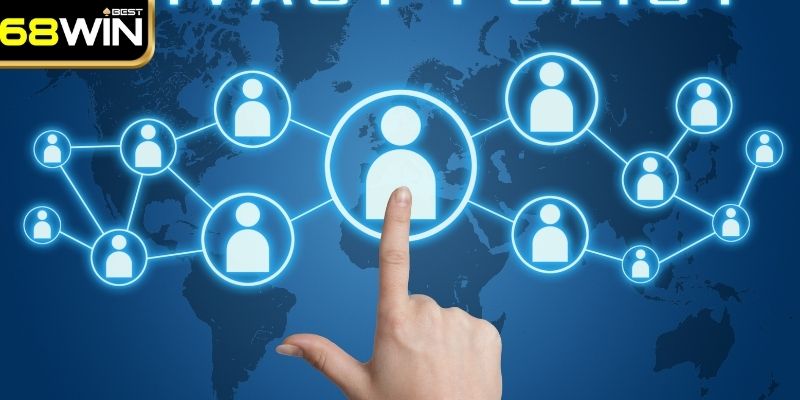 Lưu ý cần nắm rõ về chính sách bảo mật tại 68WIN